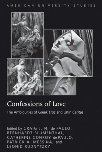 Stock image for Confessions of Love: The Ambiguities of Greek Eros and Latin Caritas for sale by ThriftBooks-Dallas