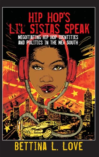 Stock image for Hip Hopâ  s Liâ  l Sistas Speak: Negotiating Hip Hop Identities and Politics in the New South (Counterpoints) for sale by Hippo Books