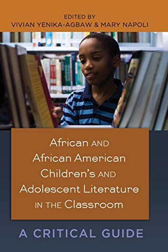 Imagen de archivo de African and African American Childrens and Adolescent Literature in the Classroom: A Critical Guide (Black Studies and Critical Thinking) a la venta por suffolkbooks