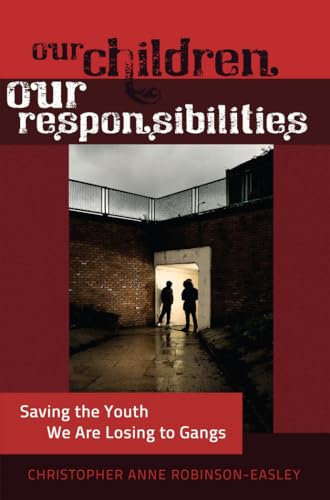 Stock image for Our Children  " Our Responsibilities: Saving the Youth We Are Losing to Gangs (Black Studies and Critical Thinking) for sale by HPB-Red