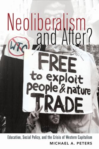 Stock image for Neoliberalism and After?: Education, Social Policy, and the Crisis of Western Capitalism (Global Studies in Education) for sale by suffolkbooks