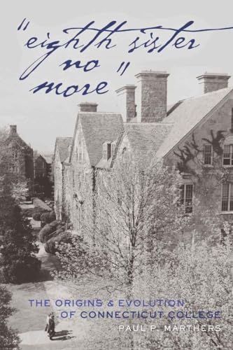 Stock image for Eighth Sister No More : The Origins and Evolution of Connecticut College for sale by Ria Christie Collections