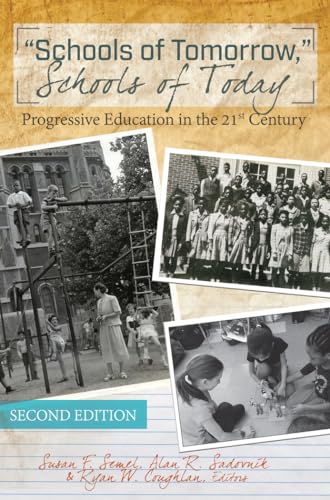 Stock image for Schools of Tomorrow, Schools of Today: Progressive Education in the 21st Century ? Second Edition (History of Schools and Schooling) for sale by GF Books, Inc.