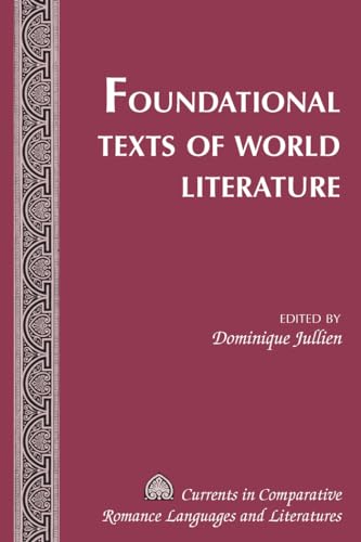 Beispielbild fr Foundational Texts of World Literature (Currents in Comparative Romance Languages and Literatures) zum Verkauf von Books From California