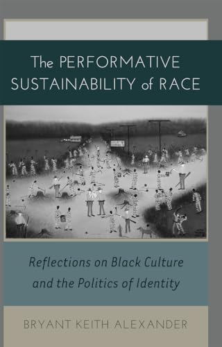 Stock image for The Performative Sustainability of Race Reflections on Black Culture and the Politics of Identity 19 Black Studies and Critical Thinking for sale by PBShop.store US