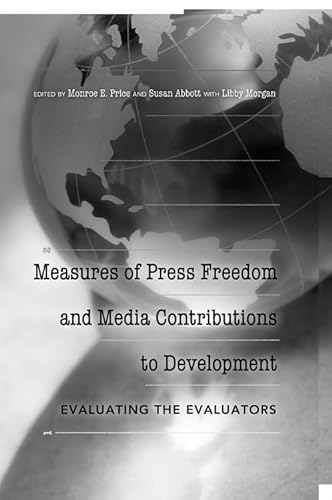 Measures of Press Freedom and Media Contributions to Development: Evaluating the Evaluators (Mass Communication and Journalism) (9781433112898) by Price, Monroe E.; Abbott, Susan; Morgan, Libby