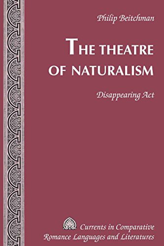 9781433112973: The Theatre of Naturalism: Disappearing Act: 185 (Currents in Comparative Romance Languages & Literatures)