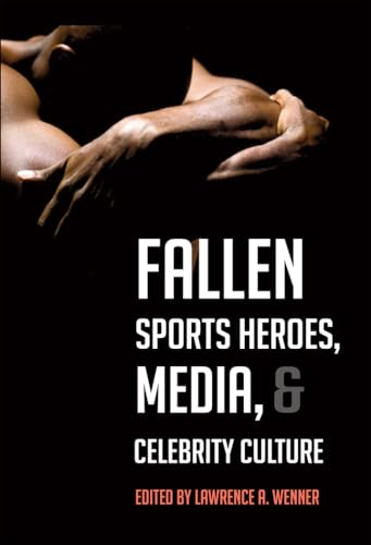 Beispielbild fr Fallen Sports Heroes, Media, and Celebrity Culture zum Verkauf von Better World Books