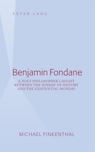 Beispielbild fr Benjamin Fondane A PoetPhilosopher Caught Between the Sunday of History and the Existential Monday zum Verkauf von PBShop.store US