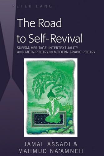 Stock image for The Road to SelfRevival Sufism, Heritage, Intertextuality and MetaPoetry in Modern Arabic Poetry for sale by PBShop.store US