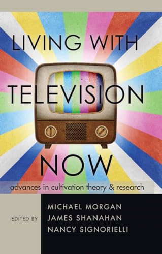 9781433113680: Living with Television Now: Advances in Cultivation Theory and Research