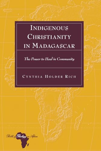 Stock image for Indigenous Christianity in Madagascar : The Power to Heal in Community for sale by Ria Christie Collections