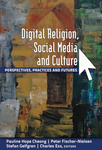 Imagen de archivo de Digital Religion, Social Media and Culture: Perspectives, Practices and Futures (Digital Formations) a la venta por Irish Booksellers