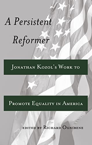 Imagen de archivo de A Persistent Reformer: Jonathan Kozols Work to Promote Equality in America (Adolescent Cultures, School, and Society) a la venta por suffolkbooks