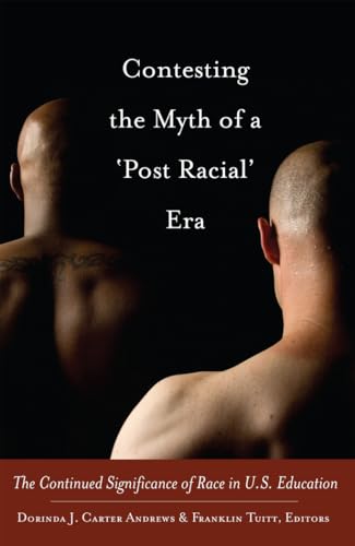Stock image for Contesting the Myth of a 'Post Racial' Era : The Continued Significance of Race in U.S. Education for sale by Ria Christie Collections