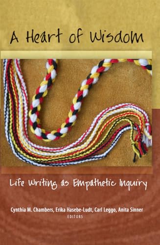 Stock image for A Heart of Wisdom: Life Writing as Empathetic Inquiry for sale by ThriftBooks-Dallas
