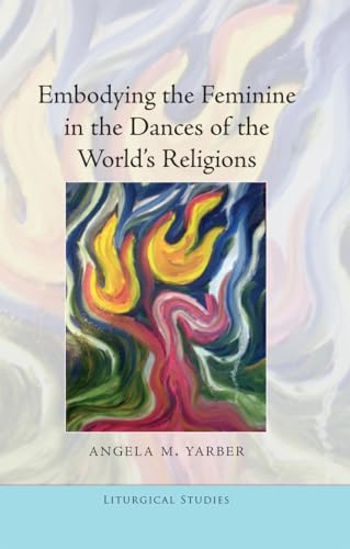 Stock image for Embodying the Feminine in the Dances of the World's Religions for sale by THE SAINT BOOKSTORE