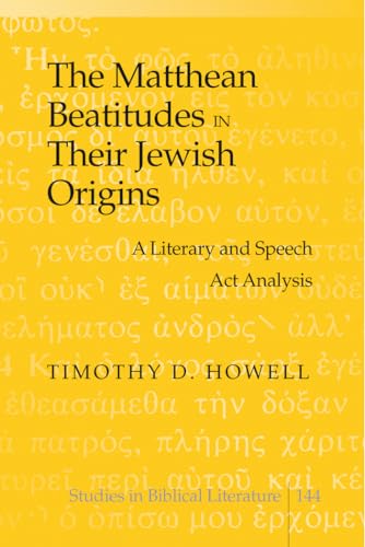 Stock image for Matthean Beatitudes in Their Jewish Origins: A Literary and Speech Act Analysis (Studies in Biblical Literature) for sale by Montana Book Company