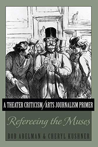 Imagen de archivo de A Theater Criticism / Arts Journalism Primer: Refereeing the Muses a la venta por Revaluation Books