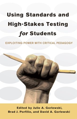 Beispielbild fr Using Standards and High-Stakes Testing for Students: Exploiting Power with Critical Pedagogy (Counterpoints) zum Verkauf von SecondSale