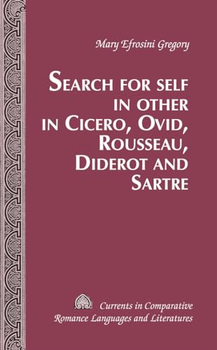 9781433115950: Search for Self in Other in Cicero, Ovid, Rousseau, Diderot and Sartre: 197 (Currents in Comparative Romance Languages & Literatures)