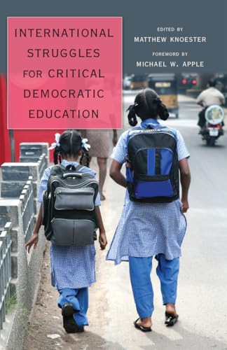 Stock image for International Struggles for Critical Democratic Education : Foreword by Michael W. Apple for sale by Ria Christie Collections
