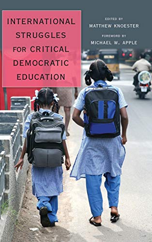 9781433116001: International Struggles for Critical Democratic Education: Foreword by Michael W. Apple (427) (Counterpoints: Studies in Criticality)