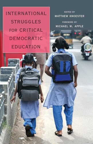 9781433116001: International Struggles for Critical Democratic Education: Foreword by Michael W. Apple: 427