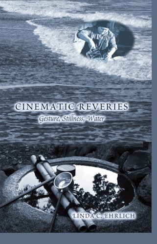 Stock image for Cinematic Reveries : Gestures, Stillness, Water for sale by Ria Christie Collections