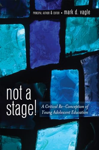 Stock image for Not a Stage! : A Critical Re-Conception of Young Adolescent Education for sale by Ria Christie Collections