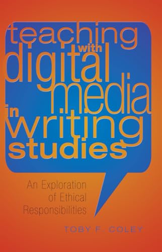 Stock image for Teaching with Digital Media in Writing Studies: An Exploration of Ethical Responsibilities (Studies in Composition and Rhetoric) for sale by HPB-Red