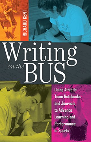 Stock image for Writing on the Bus: Using Athletic Team Notebooks and Journals to Advance Learning and Performance in Sports Published in cooperation with the National Writing Project for sale by Front Cover Books