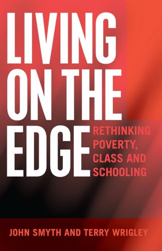 Imagen de archivo de Living on the Edge: Rethinking Poverty, Class and Schooling (Adolescent Cultures, School & Society) a la venta por AwesomeBooks