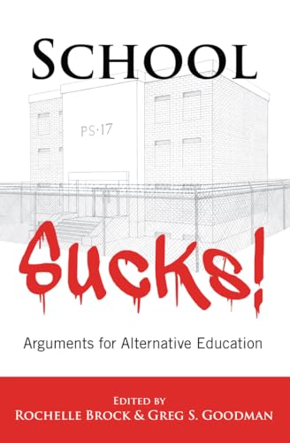 Beispielbild fr School Sucks!: Arguments for Alternative Education (Educational Psychology) zum Verkauf von BooksRun