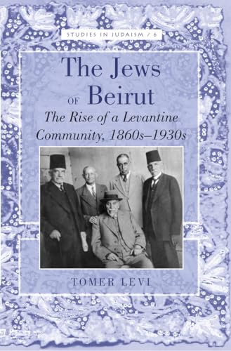 Beispielbild fr The Jews of Beirut : The Rise of a Levantine Community, 1860s-1930s zum Verkauf von Ria Christie Collections