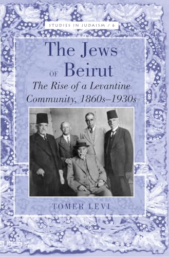 9781433117091: The Jews of Beirut: The Rise of a Levantine Community, 1860s-1930s