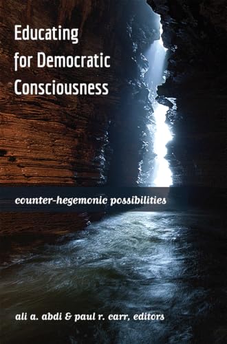 9781433117107: Educating for Democratic Consciousness: Counter-Hegemonic Possibilities (Critical Studies in Democracy and Political Literacy)