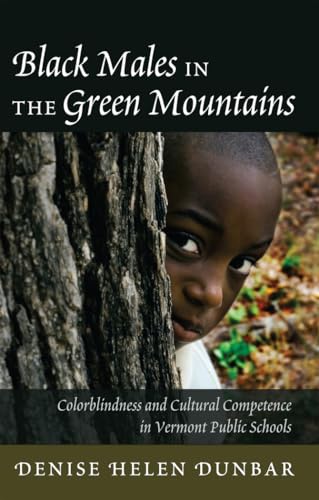 Beispielbild fr Black Males in the Green Mountains : Colorblindness and Cultural Competence in Vermont Public Schools zum Verkauf von Buchpark