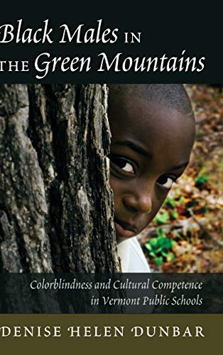9781433117626: BLACK MALES IN THE GREEN MOUNTAINS: Colorblindness and Cultural Competence in Vermont Public Schools: 38 (Black Studies and Critical Thinking)