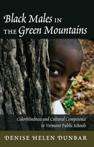 Stock image for Black Males in the Green Mountains : Colorblindness and Cultural Competence in Vermont Public Schools for sale by Ria Christie Collections