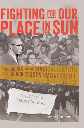 9781433117701: Fighting for Our Place in the Sun: Malcolm X and the Radicalization of the Black Student Movement 1960-1973 (40) (Black Studies and Critical Thinking)