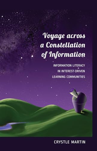 9781433118050: Voyage across a Constellation of Information: Information Literacy in Interest-Driven Learning Communities: 57 (New Literacies and Digital Epistemologies)