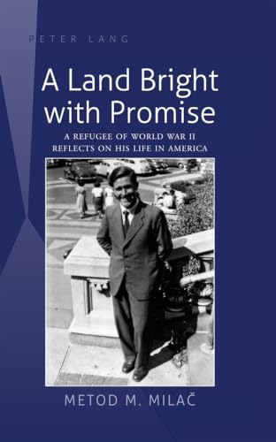 Imagen de archivo de A Land Bright with Promise A Refugee of World War II Reflects on His Life in America a la venta por PBShop.store US