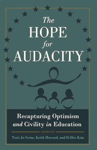 Imagen de archivo de The Hope for Audacity: Recapturing Optimism and Civility in Education (Critical Education and Ethics) a la venta por Open Books