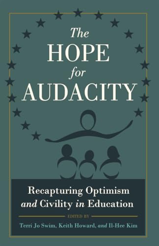 Stock image for The Hope for Audacity: Recapturing Optimism and Civility in Education (Critical Education and Ethics) for sale by Open Books