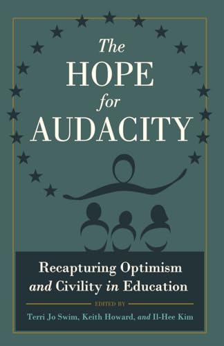 9781433118531: The Hope for Audacity: Recapturing Optimism and Civility in Education: 1 (Critical Education & Ethics)