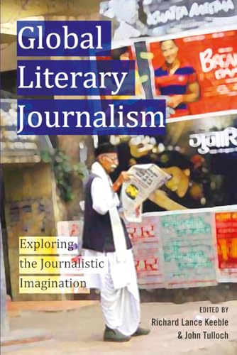 Stock image for Global Literary Journalism; Exploring the Journalistic Imagination (10) (Mass Communication & Journalism) for sale by WorldofBooks