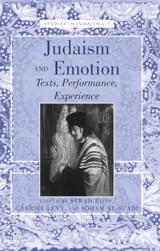 Beispielbild fr Judaism and Emotion: Texts, Performance, Experience (Studies in Judaism) zum Verkauf von Brook Bookstore