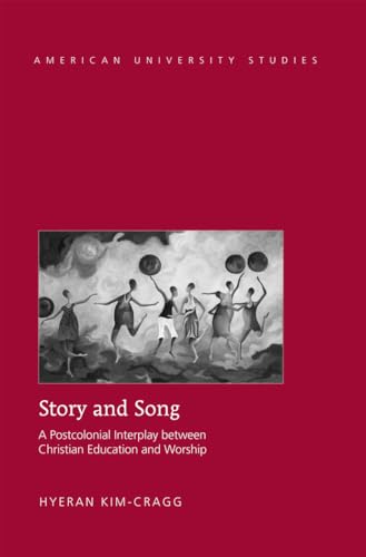 Beispielbild fr Story and Song A Postcolonial Interplay between Christian Education and Worship 323 American University Studies Series 7 Theology and Religion zum Verkauf von PBShop.store US