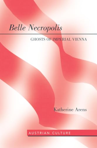 Stock image for Belle Necropolis : Ghosts of Imperial Vienna for sale by Ria Christie Collections